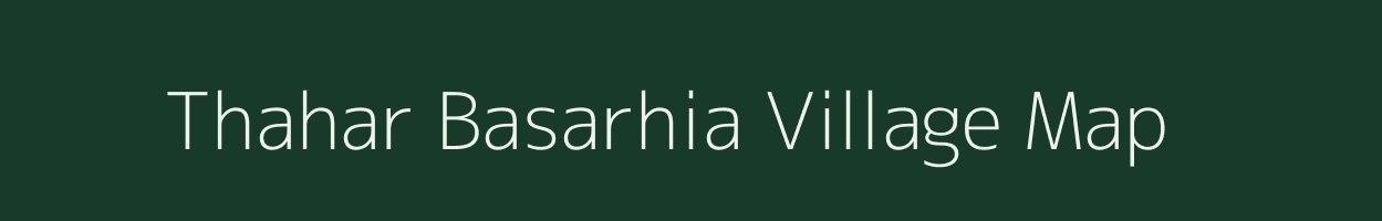 Thahar Basarhia village map in Bihar