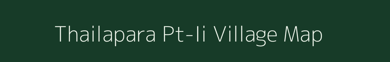 Thailapara Pt-Ii village map in Assam