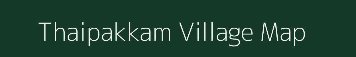 Thaipakkam village map in Tamil Nadu