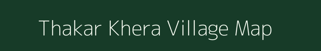 Thakar Khera village map in Rajasthan