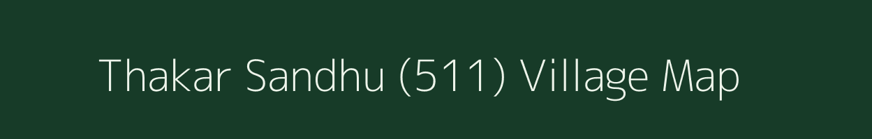 Thakar Sandhu (511) village map in Punjab