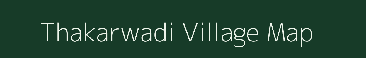 Thakarwadi village map in Maharashtra