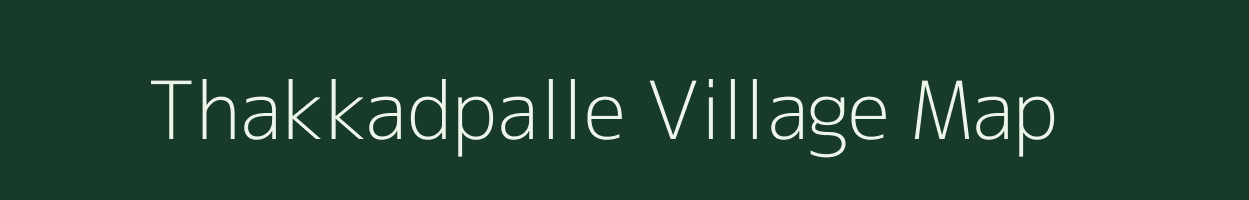 Thakkadpalle village map in Andhra Pradesh