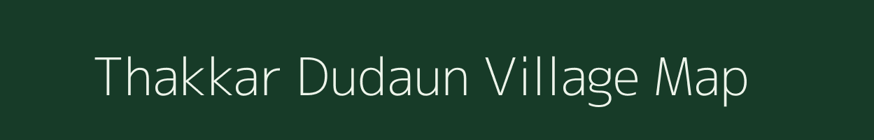 Thakkar Dudaun village map in Uttarakhand