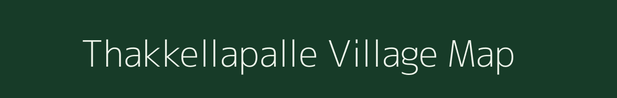 Thakkellapalle village map in Andhra Pradesh