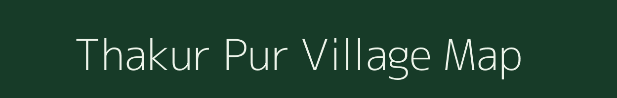 Thakur Pur village map in Uttar Pradesh