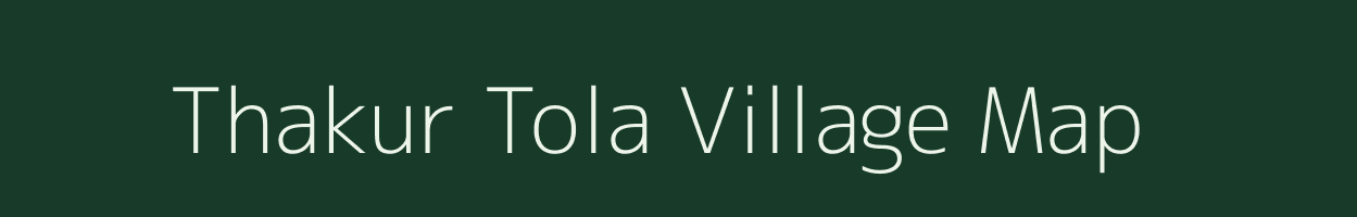 Thakur Tola village map in Chhattisgarh