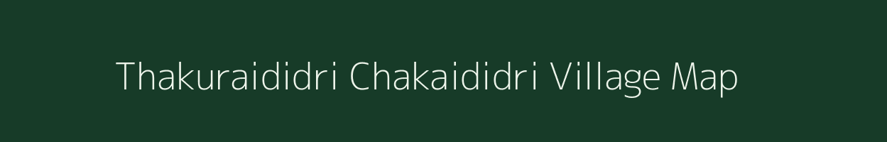Thakuraididri Chakaididri village map in Jharkhand
