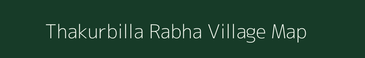 Thakurbilla Rabha village map in Meghalaya