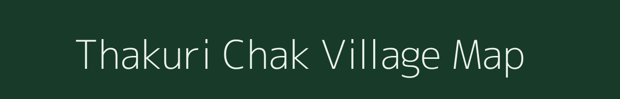 Thakuri Chak village map in Bihar