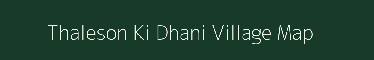 Thaleson Ki Dhani village map in Rajasthan