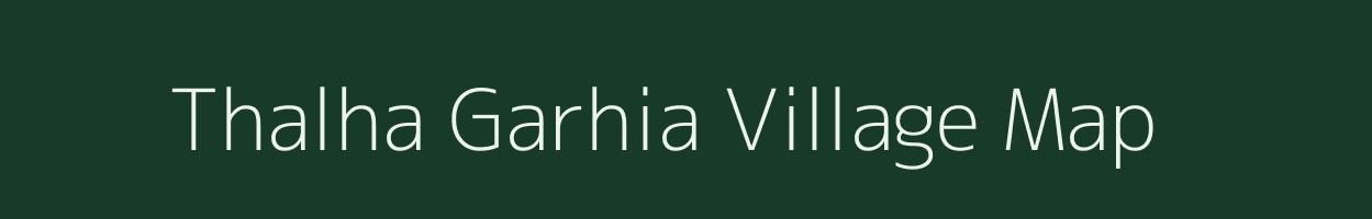 Thalha Garhia village map in Bihar