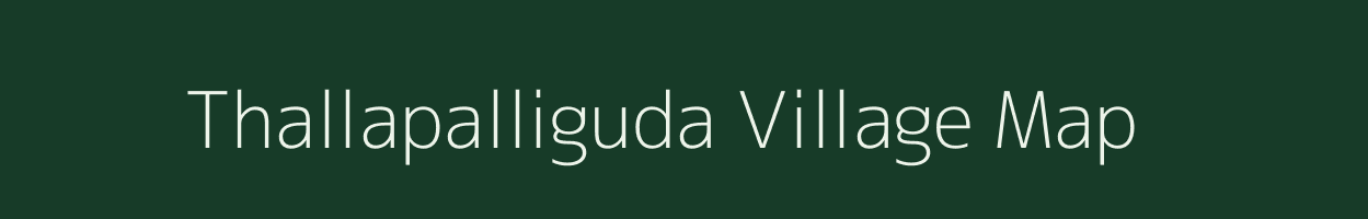 Thallapalliguda village map in Andhra Pradesh
