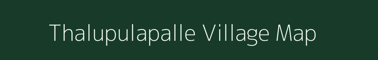 Thalupulapalle village map in Andhra Pradesh