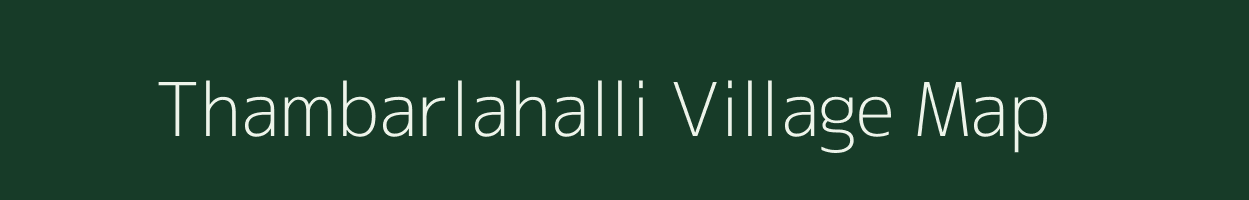 Thambarlahalli village map in Karnataka