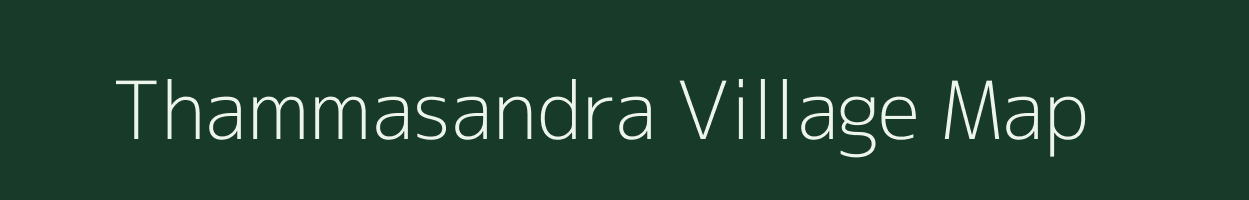 Thammasandra village map in Karnataka