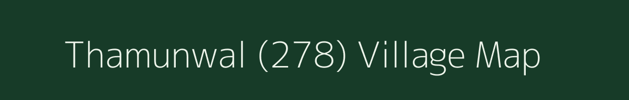 Thamunwal (278) village map in Punjab