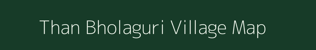 Than Bholaguri village map in Assam