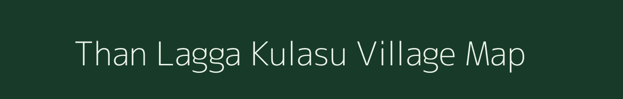 Than Lagga Kulasu village map in Uttarakhand