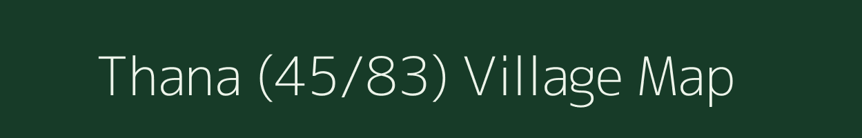 Thana (45/83) village map in Himachal Pradesh