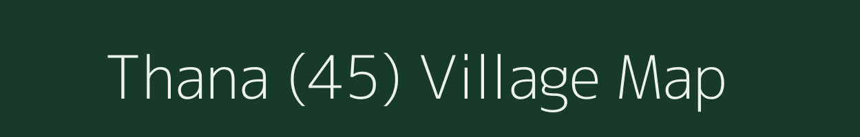 Thana (45) village map in Himachal Pradesh