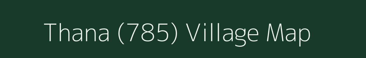 Thana (785) village map in Himachal Pradesh