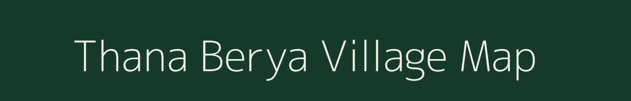 Thana Berya village map in West Bengal