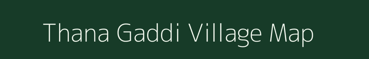 Thana Gaddi village map in Uttar Pradesh