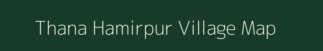 Thana Hamirpur village map in Uttar Pradesh