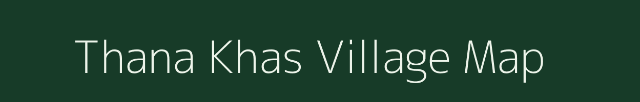 Thana Khas village map in Himachal Pradesh