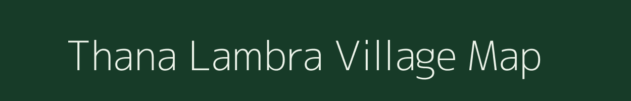 Thana Lambra village map in Assam