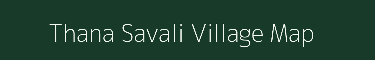 Thana Savali village map in Gujarat