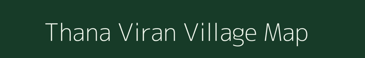 Thana Viran village map in Madhya Pradesh