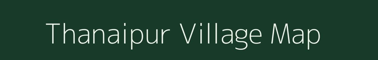 Thanaipur village map in Uttar Pradesh