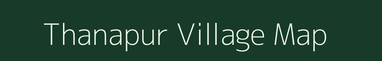 Thanapur village map in Uttar Pradesh