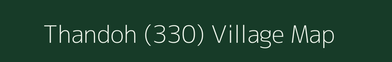 Thandoh (330) village map in Himachal Pradesh