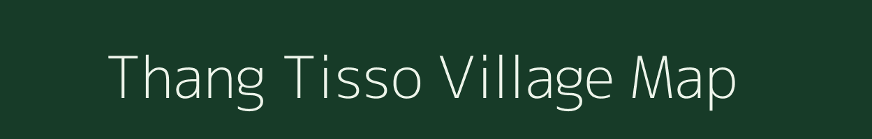 Thang Tisso village map in Assam