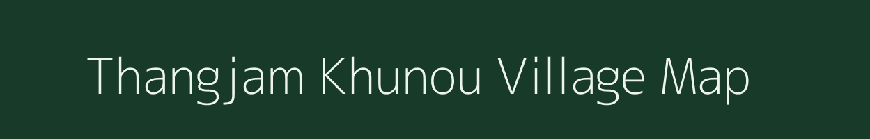 Thangjam Khunou village map in Manipur