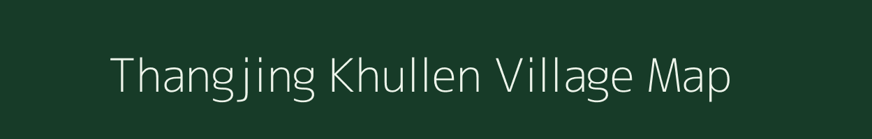 Thangjing Khullen village map in Manipur