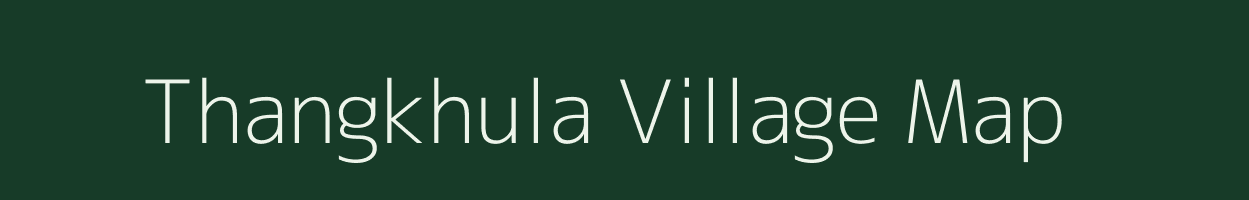 Thangkhula village map in Assam