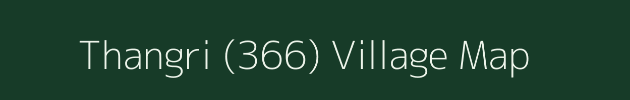 Thangri (366) village map in Himachal Pradesh