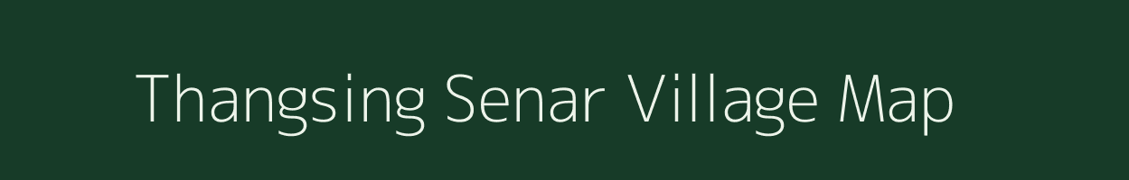 Thangsing Senar village map in Assam