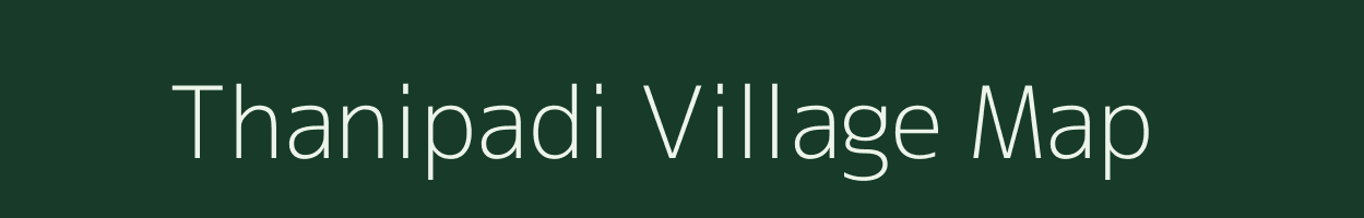 Thanipadi village map in Tamil Nadu