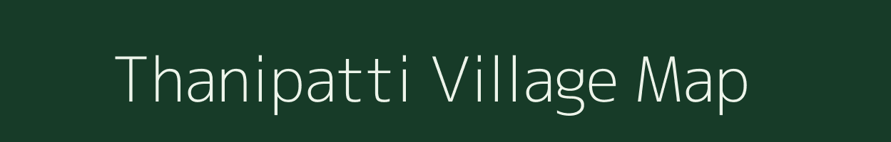 Thanipatti village map in Tamil Nadu