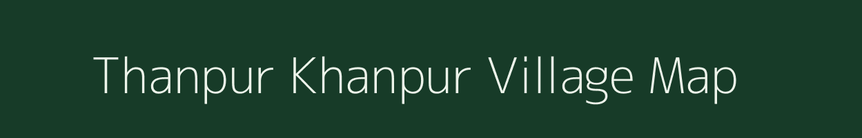 Thanpur Khanpur village map in Uttar Pradesh