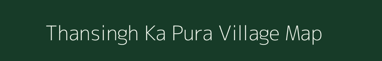 Thansingh Ka Pura village map in Uttar Pradesh
