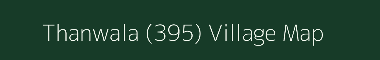 Thanwala (395) village map in Punjab