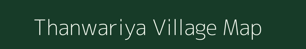 Thanwariya village map in Madhya Pradesh