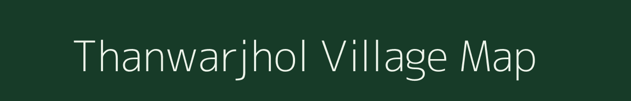 Thanwarjhol village map in Chhattisgarh