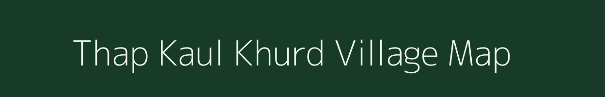 Thap Kaul Khurd village map in Bihar